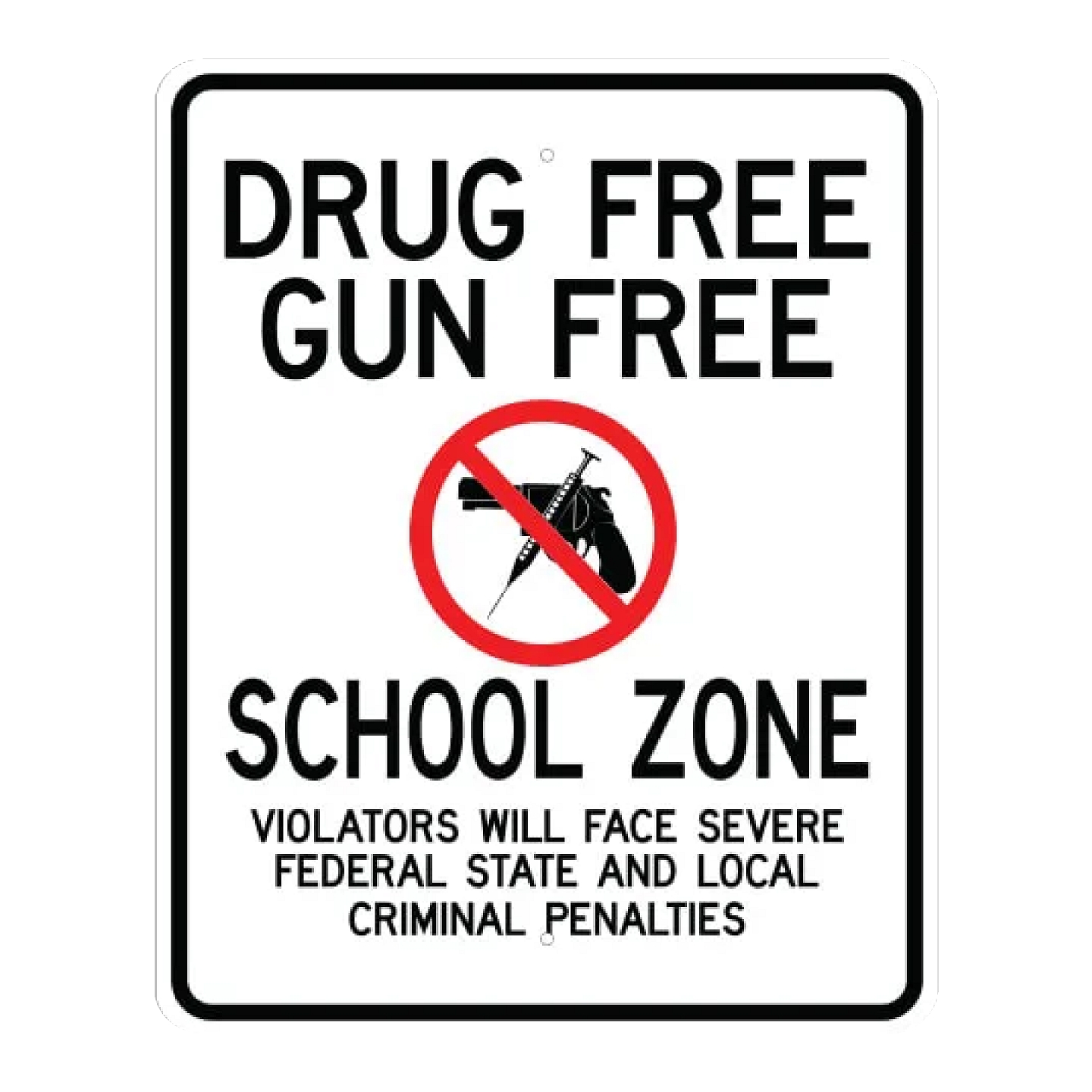 Drug Free - Gun Free School Zone Penalty Sign