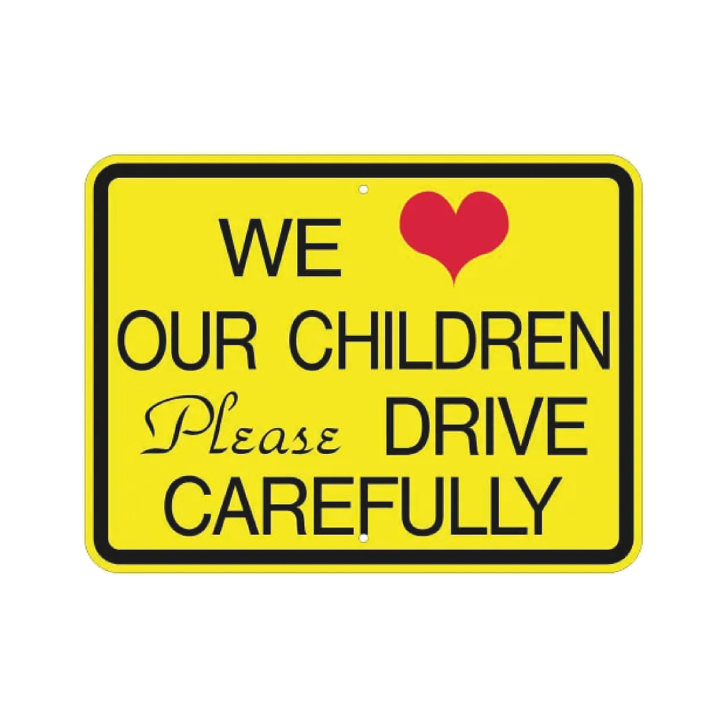 We Love Our Children Please Drive Carefully Sign