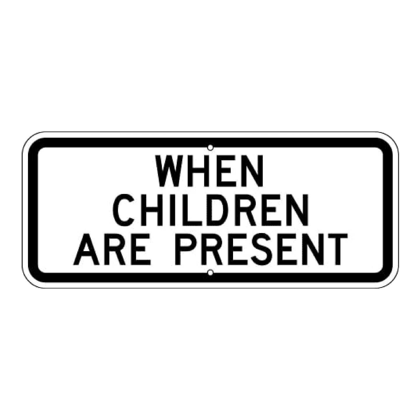 When Children are Present Sign