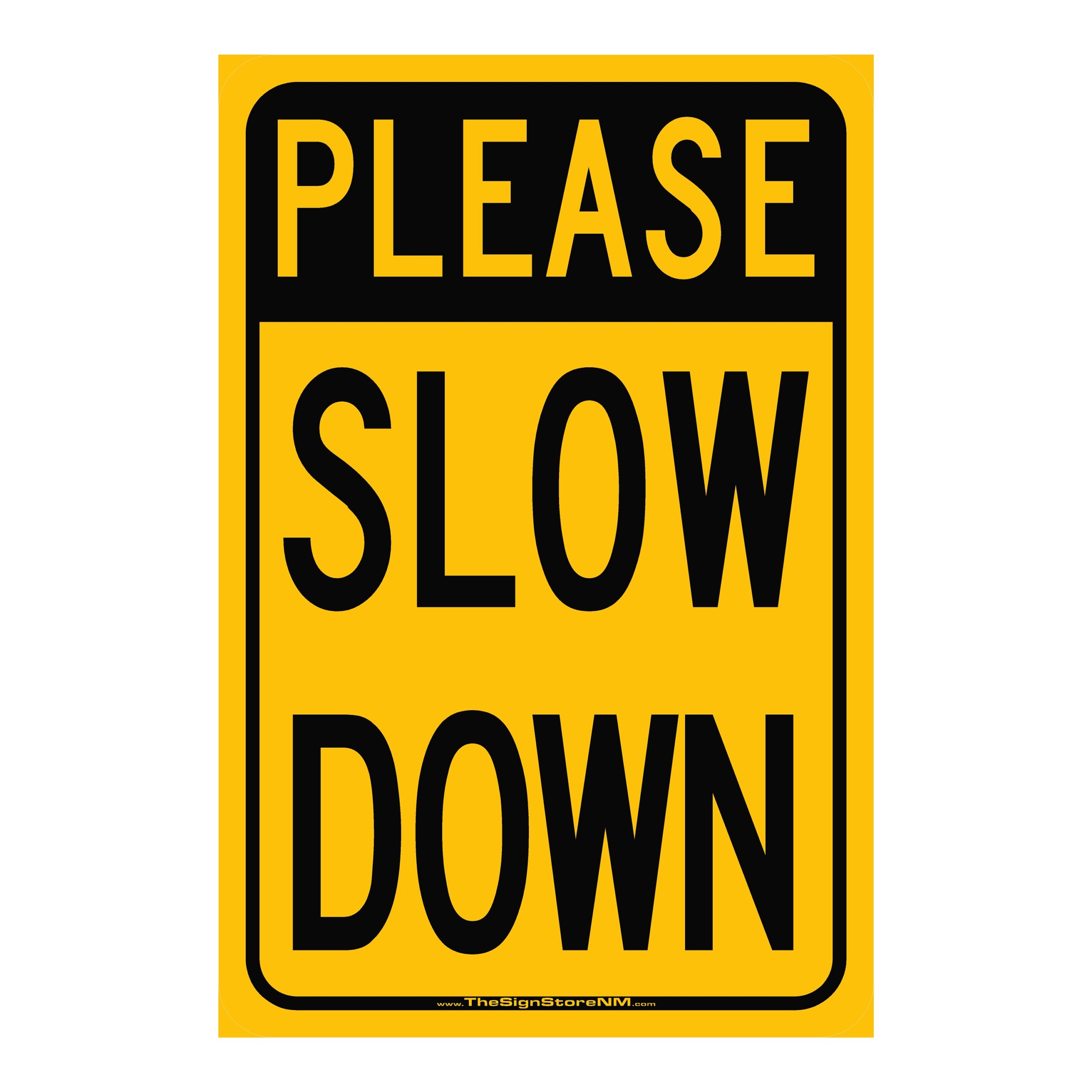 PLEASE - SLOW DOWN Sign -Yellow